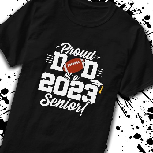 Senior Year _ Football Dad _ Class of 2023 T_Shirt