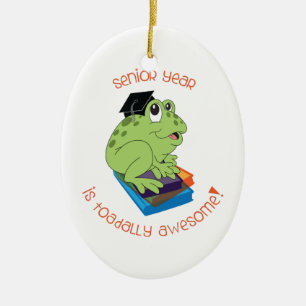 Senior Year Is Toadally Awesome! Ceramic Ornament