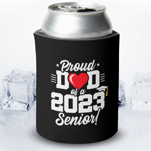 Senior Year _ Proud Dad _ Class of 2023 Can Cooler