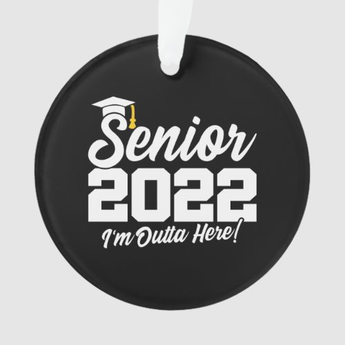 Senior Year _ Senior Class _ Graduating Class 2022 Ornament