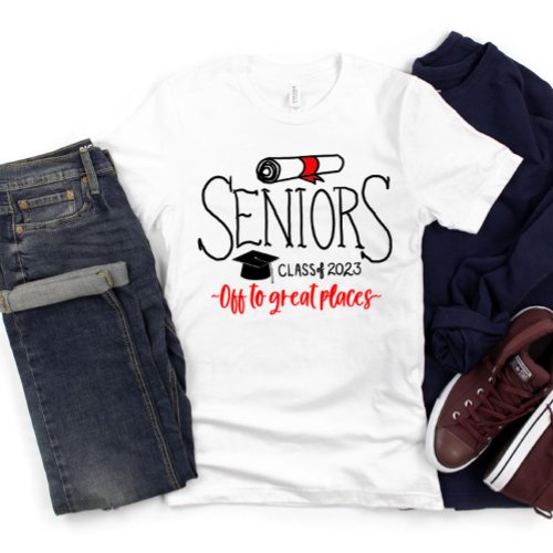 Seniors 2023 Off to Great Places Graduation T_Shirt
