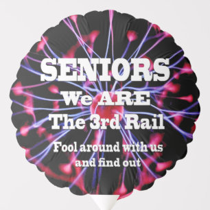 Seniors We Are The Third Rail Balloon