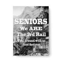 Seniors We Are The Third Rail