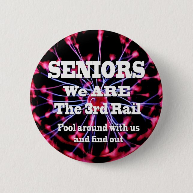 Seniors We Are The Third Rail Button (Front)