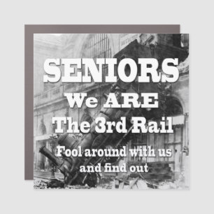 Seniors We Are The Third Rail Car Magnet