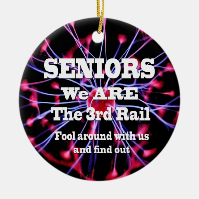 Seniors We Are The Third Rail Ceramic Ornament (Front)