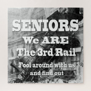 Seniors We Are The Third Rail Jigsaw Puzzle
