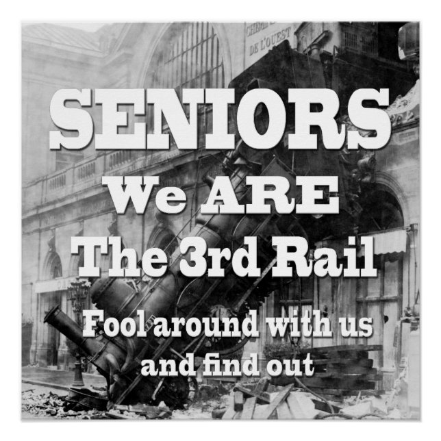 Seniors We Are The Third Rail Poster (Front)