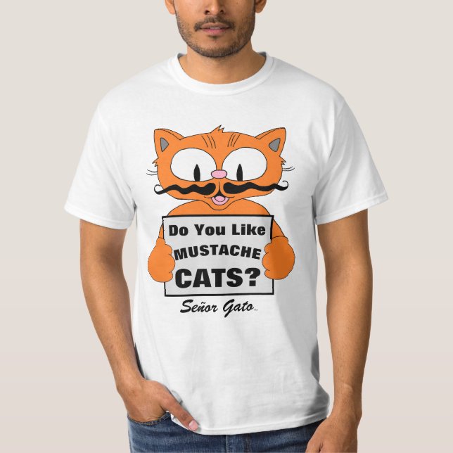 Señor Gato "Do You Like Mustache Cats?" T-Shirt (Front)