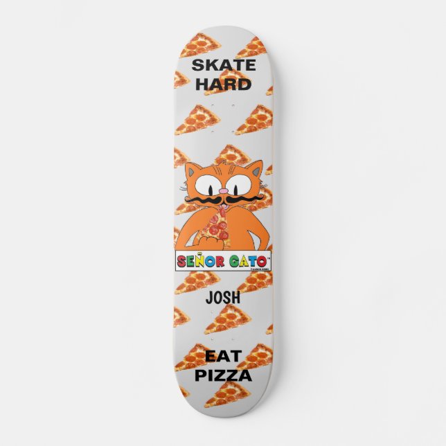 Senor Gato Skate Hard Eat Pizza Personalized Skateboard (Front)