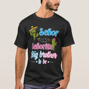 Senor Or Senorita Big Brother Mexican Fiesta Gende T-Shirt