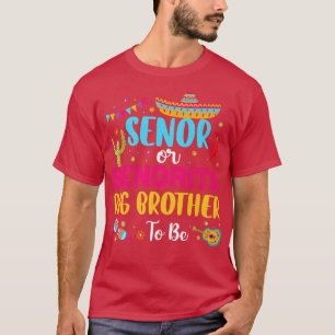 Senor Or Senorita Big Brother To Be Meican Gender T-Shirt