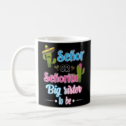 Senor Or Senorita Big Sister Mexican Fiesta Gender Coffee Mug