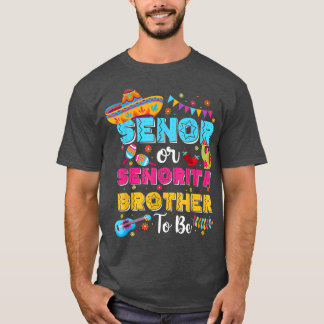Senor Or Senorita Brother To Be Gender Reveal Cinc T-Shirt