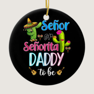 Senor Or Senorita Daddy Mexican Fiesta Gender Ceramic Ornament