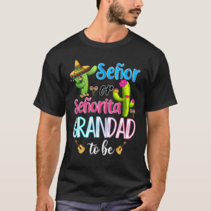 Senor Or Senorita Grandad Mexican Fiesta Gender Re T-Shirt