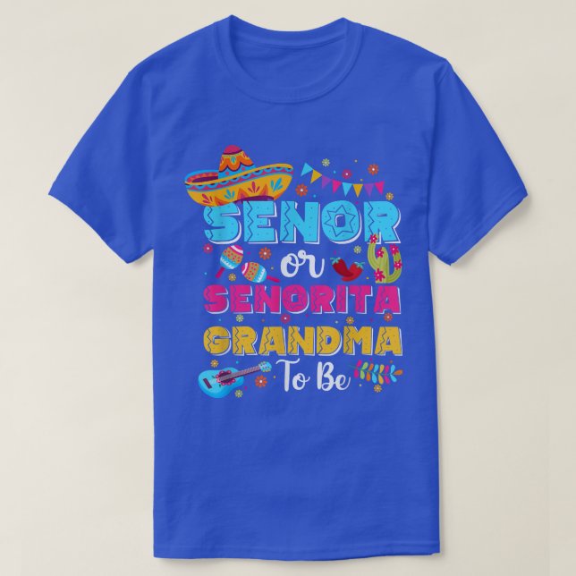 Senor Or Senorita Grandma To Be Gender Reveal Cinc T-Shirt (Design Front)