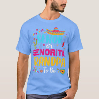 Senor Or Senorita Grandpa To Be Meican Fiesta Gend T-Shirt