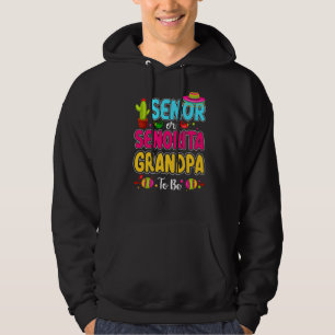 Senor Or Senorita Grandpa To Be Mexican Gender Bab Hoodie