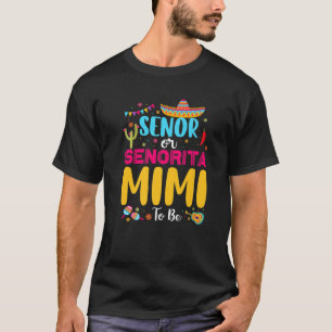 Senor Or Senorita Mimi To Be Mexican Fiesta Gender T-Shirt
