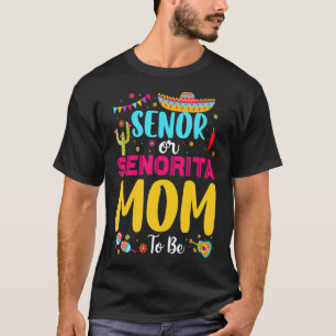 Senor Or Senorita Mom To Be Mexican Fiesta Gender T-Shirt