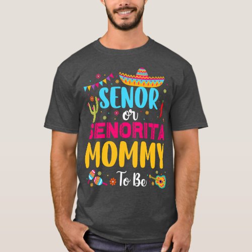 Senor Or Senorita Mommy To Be Mexican Fiesta Gende T_Shirt