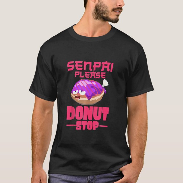 Senpai Please Donut Stop Cream Filled Donuts Dough T-Shirt (Front)