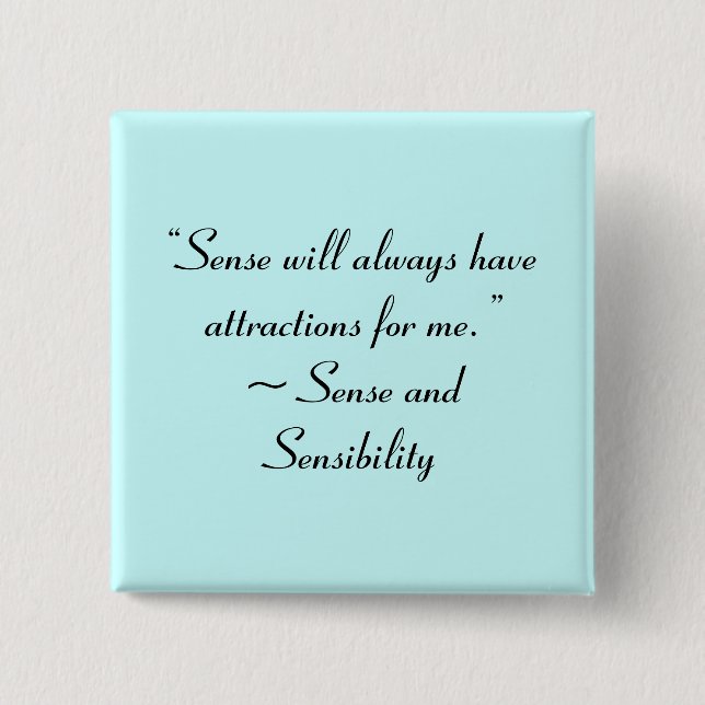 Sense Will Always Attract Me Jane Austen Quote Button (Front)