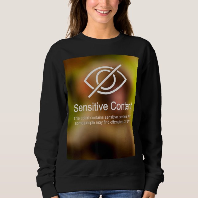 Sensitive Content Caution  Content Warning 1 Sweatshirt (Front)