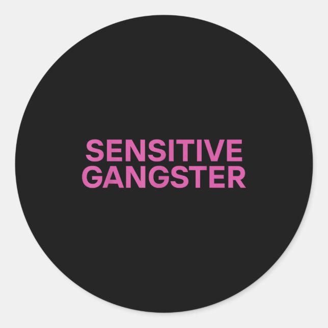 Sensitive Gangster Funny Ironic Quote  Classic Round Sticker (Front)