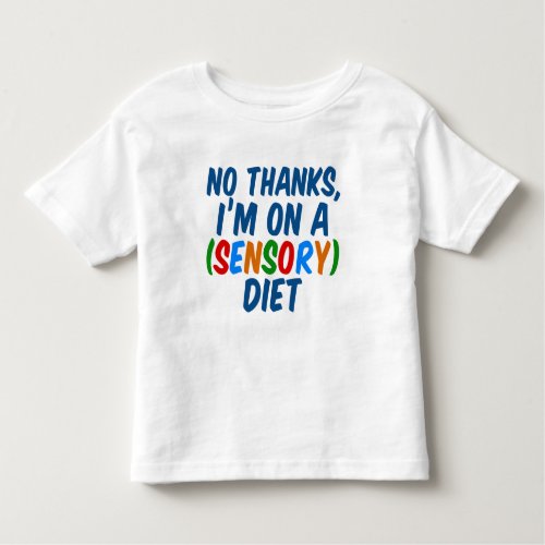 Sensory Diet Funny Sensory Processing Disorder Toddler T_shirt
