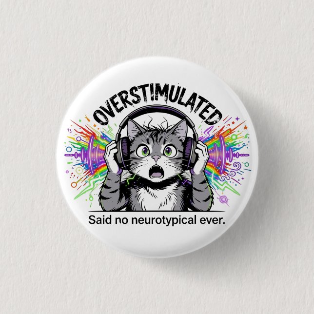 Sensory Overload Funny Overstimulated  ND Cat  Button (Front)