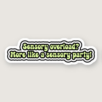Sensory overload? More like sensory party! ADHD Sticker