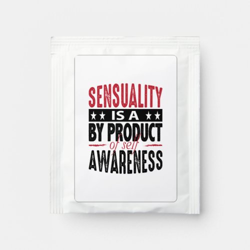 Sensuality Is A By Product Of Self Awareness   Tea Bag Drink Mix
