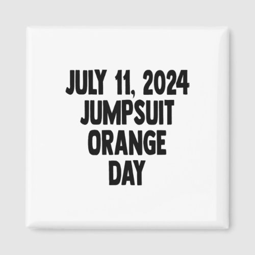 Sentencing Day July 11 2024 Orange Jumpsuit Day Co Magnet