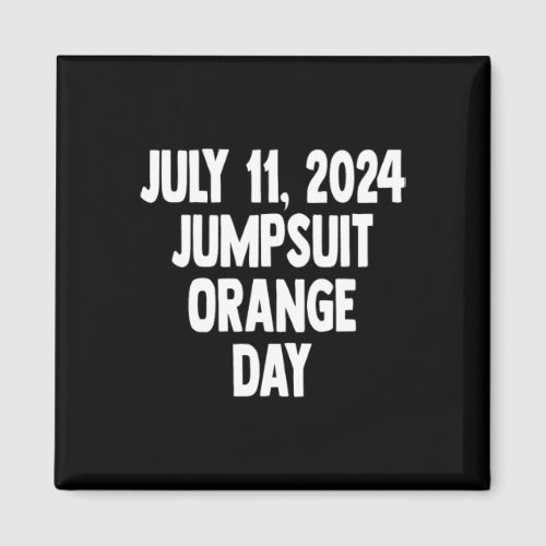 Sentencing Day July 11 2024 Orange Jumpsuit Day Co Magnet