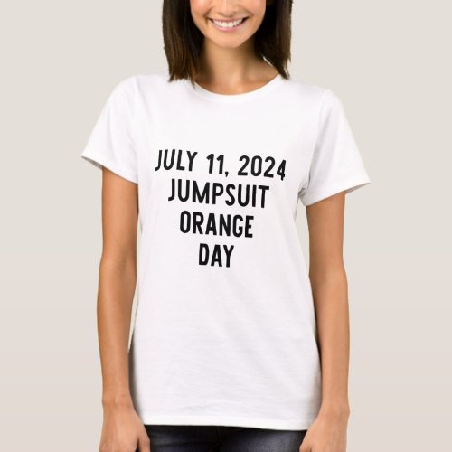 Sentencing Day July 11 2024 Orange Jumpsuit Day Co T_Shirt