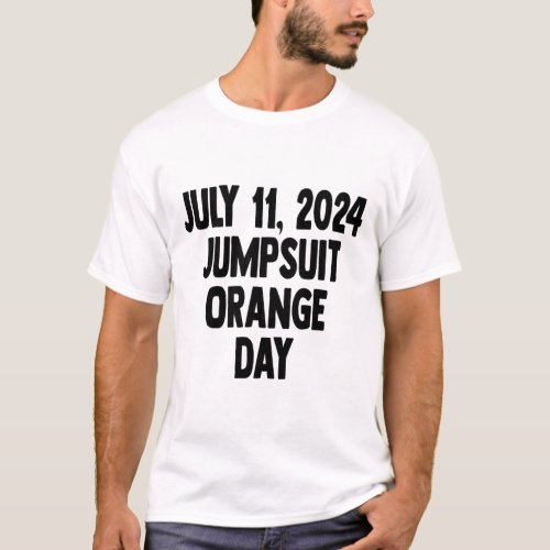 Sentencing Day July 11 2024 Orange Jumpsuit Day Co T_Shirt