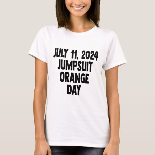 Sentencing Day July 11 2024 Orange Jumpsuit Day Co T_Shirt