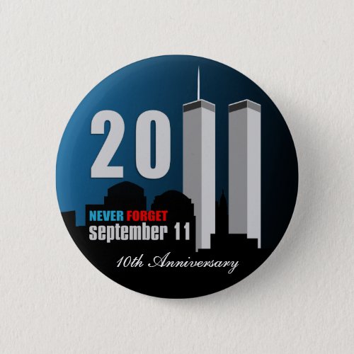 September 11th _ 10th Anniversary Never Forget Button