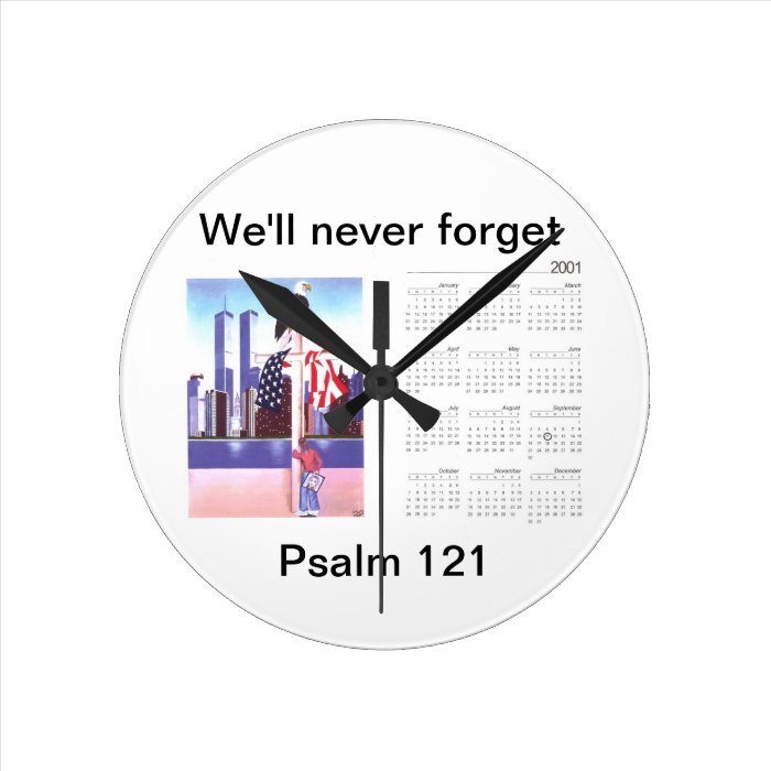 September 11th, 2001   We'll Never Forget Round Clocks