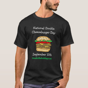 September 15th is National Double Cheeseburger Day T-Shirt