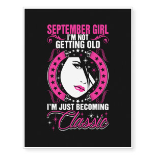 September Girl Not Getting Old Just Becoming Class Temporary Tattoos