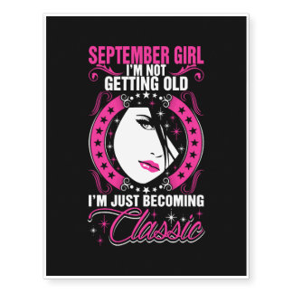 September Girl Not Getting Old Just Becoming Class Temporary Tattoos