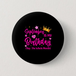 September Is My Birthday Queen Girls Women The Who Button