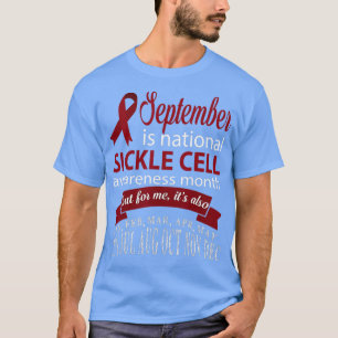 September is SICKLE CELL awareness month t  T-Shirt
