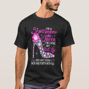 September Queen I'm Living My Best Life Birthday   T-Shirt