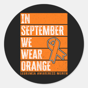 September We Wear Orange Leukemia Awareness Classic Round Sticker
