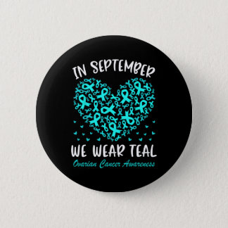 September We Wear Teal Ovarian Cancer Awareness He Button