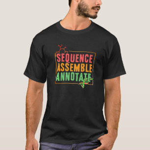 Sequence Assemble Annotate Biology Bioinformatics T-Shirt